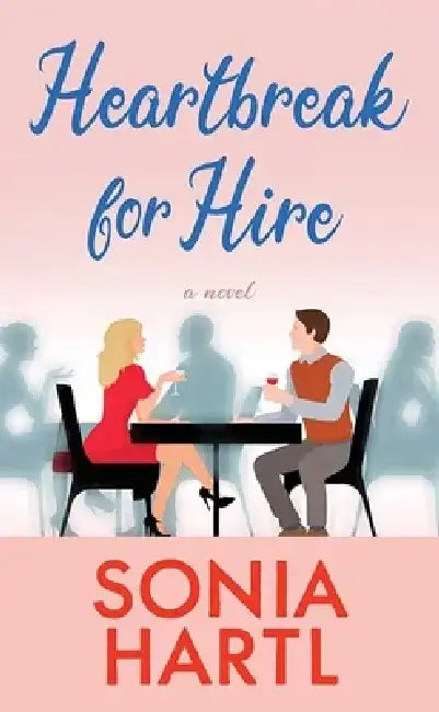 Heartbreak for Hire by Sonia Hartl