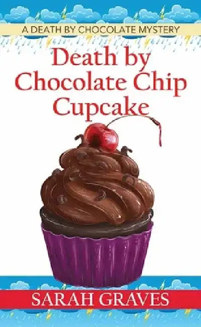 Death by Chocolate Chip Cupcake: A Death by Chocolate Mystery by Sarah Graves