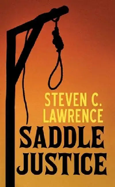 Saddle Justice by Steven C. Lawrence