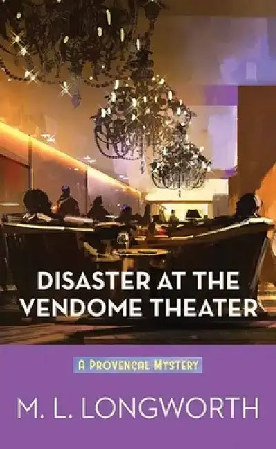 Disaster at the Vendome Theater: A Provencal Mystery by M. L. Longworth