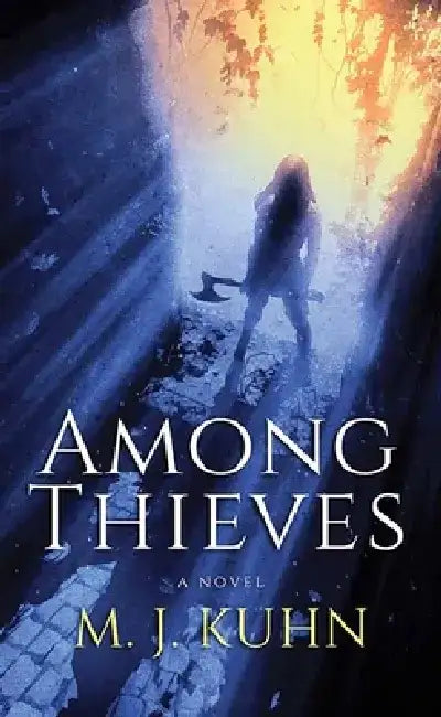 Among Thieves: Thieves by M. J. Kuhn