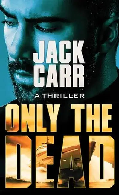 Only the Dead: Terminal List by Jack Carr