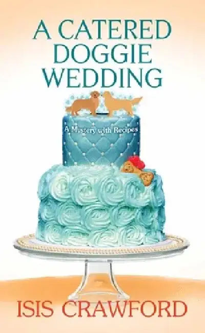 A Catered Doggie Wedding: A Mystery with Recipes by Isis Crawford