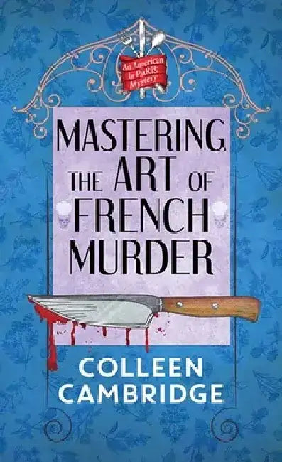 Mastering the Art of French Murder: An American in Paris Mystery by Colleen Cambridge