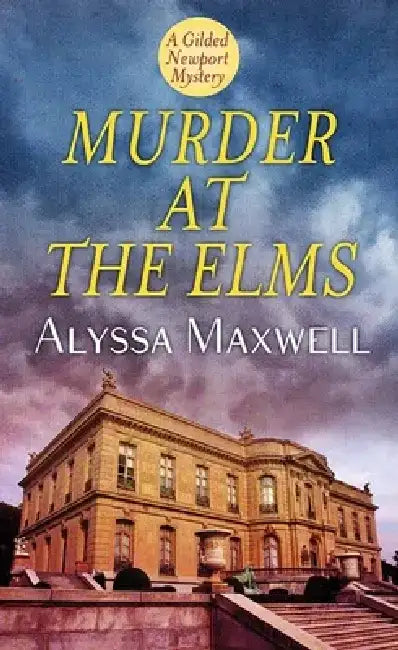 Murder at the Elms: A Gilded Newport Mystery by Alyssa Maxwell
