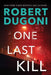 One Last Kill: Tracy Crosswhite by Robert Dugoni