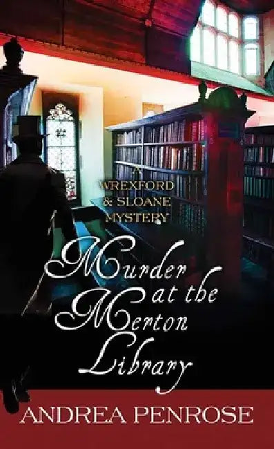 Murder at the Merton Library: A Wrexford and Sloane Mystery by Andrea Penrose