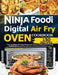 Ninja Foodi Digital Air Fry Oven Cookbook: 150 Easy-To-Make & Crispy Recipes For Indoor Grilling & Air Frying by Walter Emma