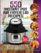 550 Instant Pot Air Fryer Lid Recipes Cookbook: Easy & Delicious Instant Pot Air Fryer Lid Recipes For Fast And Healthy Meals by Sarah Foreman