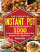 The Essential Instant Pot Cookbook: 1000 Fresh & Foolproof Instant Pot Recipes For Beginners by Allison Dean