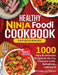 Healthy Ninja Foodi Cookbook for Beginners: 1000 Easy & Delicious Recipes to Air Fry, Pressure Cook, Dehydrate, and more by Patricia Weiss