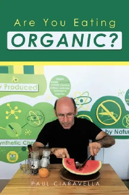 Are You Eating Organic by Paul Ciaravella
