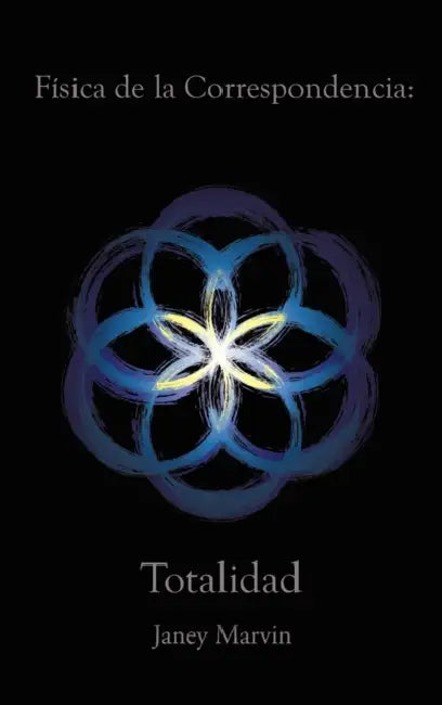 Física de la Correspondencia: Totalidad by Janey Marvin
