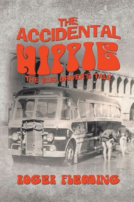 The Accidental Hippie by Roger Fleming
