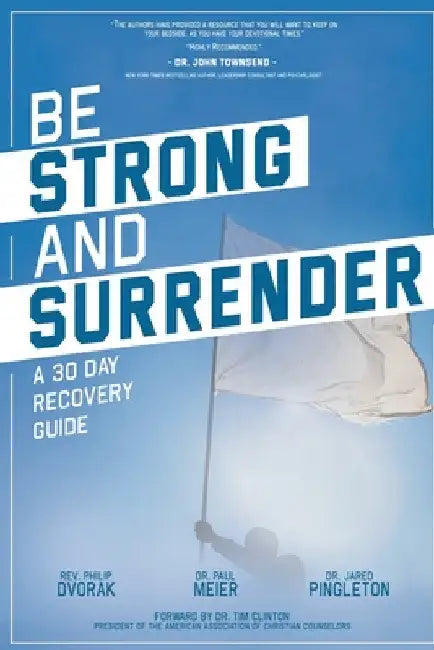 Be Strong and Surrender: A 30 Day Recovery Guide by Jared Pingleton