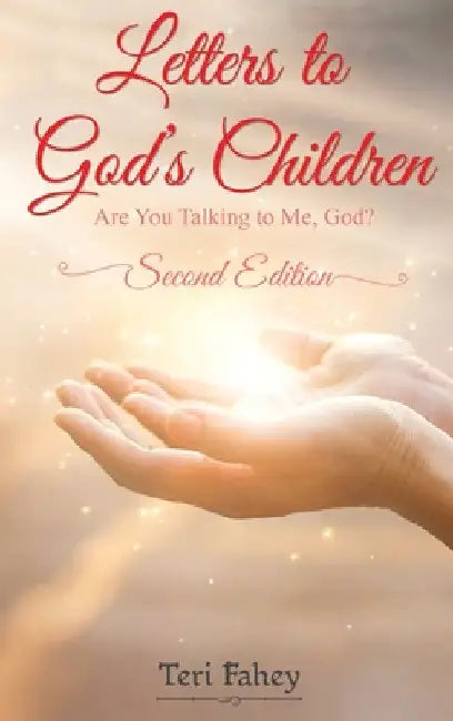 Letters to God's Children: Are You Talking to Me, God? by Teri Fahey
