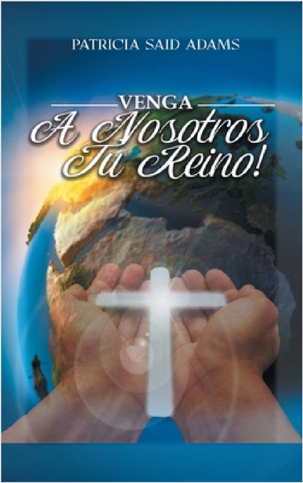 Venga A Nosotros Tu Reino by Patricia Said Adams