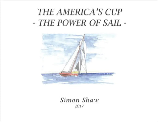 The America's Cup: The Power of Sail by Shaw, Simon
