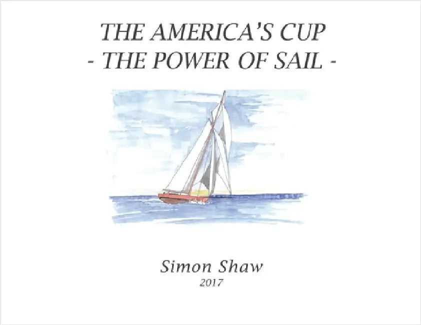 The America's Cup: The Power of Sail by Shaw, Simon