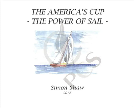 The America's Cup: The Power of Sail by Shaw, Simon