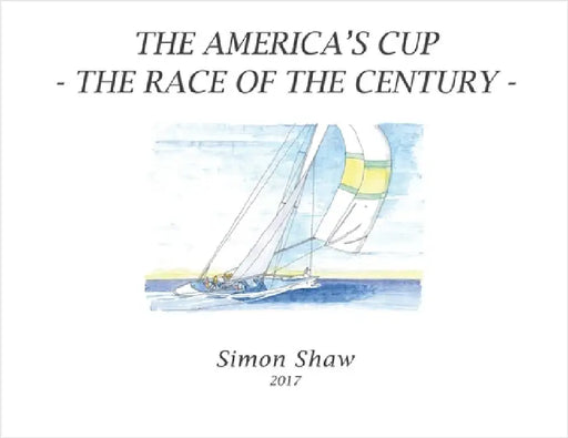 The America's Cup: The Race of the Century by Shaw, Simon