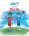Mikey Makes a Friend by Mikal Phillips