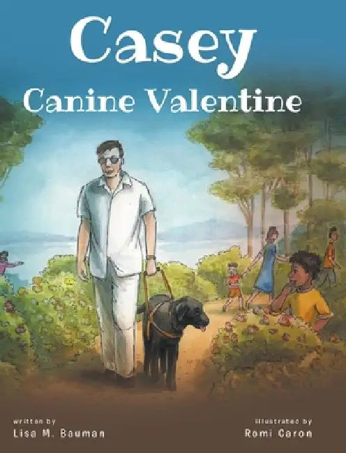 Casey Canine Valentine: Based on a true story by Lisa M. Bauman