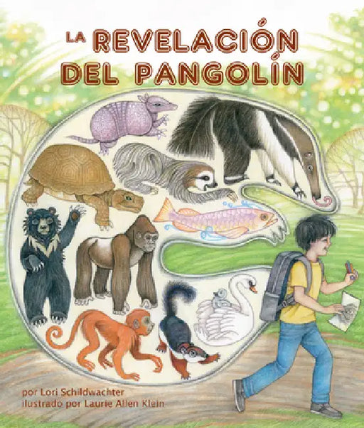 La Revelación del Pangolín: The Pangolin Revelation in Spanish by Lori Schildwachter, Laurie Allen Klein, Alejandra de la Torre