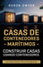 Casas de contenedores marítimos: Construir casas usando contenedores - Una guía simple para principiantes by Daron Dwyer