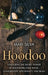 Hoodoo: Unlocking the Secret Power of Rootwork, Folk Magic, Conjuration, Witchcraft, and Mojo by Mari Silva