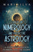 Chaldean Numerology and Predictive Astrology: A Guide to Divination, Numbers, and the Zodiac by Mari Silva