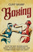 Boxing: What the Best Boxers Know about Training, Footwork, and Combinations That You Don't by Clint Sharp