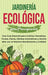 Jardinería ecológica para principiantes: Una guía esencial para cultivar hortalizas, frutas, flores, hierbas aromáticas y mucho más con el máximo rend by Dion Rosser