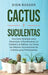 Cactus y Suculentas: Una guía detallada para maximizar el rendimiento, la calidad y la belleza, así como las mejores asociaciones de cultiv by Dion Rosser