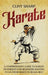 Karate: A Comprehensive Guide to Karate Techniques for Beginners Wanting to Go from Basics to Black Belt by Clint Sharp