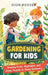 Gardening for Kids: Growing Fruits, Vegetables, and Green Thumbs in Young Gardeners by Dion Rosser