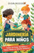 Jardinería para niños: Cultivo de frutas, hortalizas y manos verdes en jóvenes jardineros by Dion Rosser