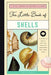 The Little Book of Shells: A Kid's Guide to Shells and the Amazing Mollusks Who Make Them by Forrest Everett