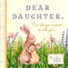 Dear Daughter, I've Always Wanted to Tell You: A Keepsake Book of Letters by Bushel & Peck Books