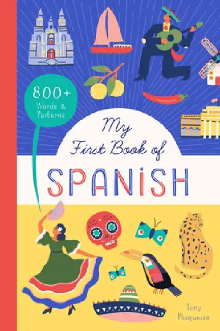 My First Book of Spanish: 800+ Words & Pictures by Tony Pesqueira