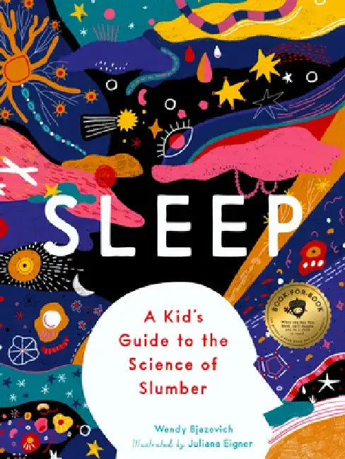The Science and Mysteries of Sleep by Wendy Bjazevich