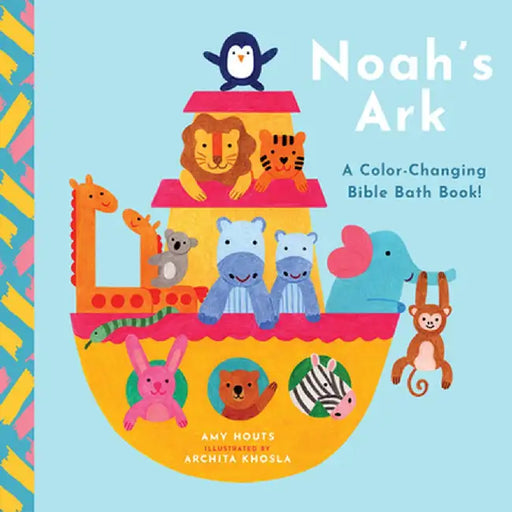 Noah's Ark: A Color-Changing Bible Bath Book! by David Miles