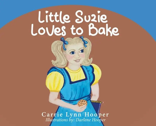Little Suzie Loves to Bake by Carrie Lynn Hooper