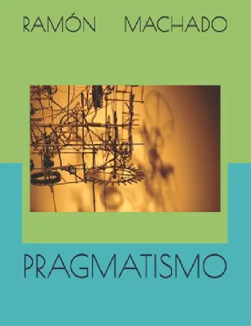 Pragmatismo by Machado, Ramón