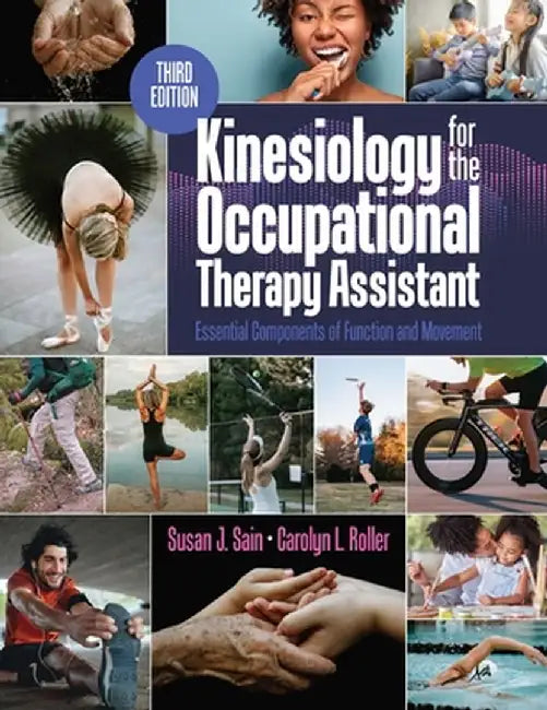 Kinesiology for the Occupational Therapy Assistant: Essential Components of Function and Movement by Susan Sain