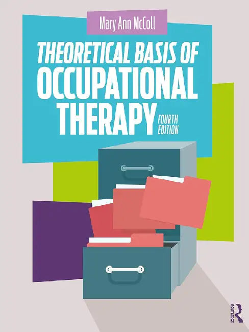 Theoretical Basis of Occupational Therapy by McColl, Mary Ann
