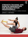 Strength Training and Exercise Prescription for Rehabilitation Professionals: An Evidence-Based, Therapeutic Exercise Textbook by Jenna A. Mattera