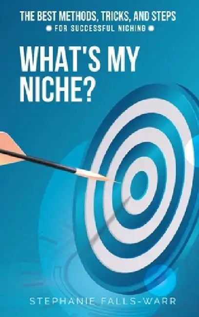 What's My Niche? by Stephanie Falls-Warr