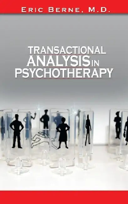 Transactional Analysis in Psychotherapy by Eric Berne