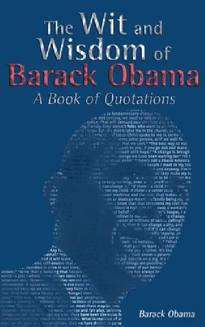 The Wit and Wisdom of Barack Obama: A Book of Quotations by Barack Obama
